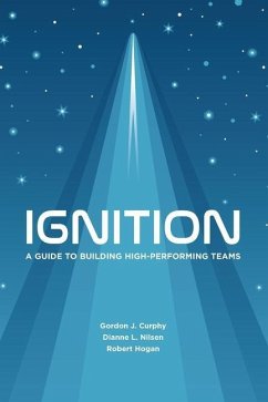 Ignition: A Guide to Building High-Performing Teams - Nilsen, Dianne L.; Hogan, Robert; Curphy, Gordon J.