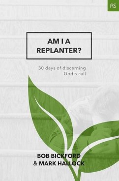 Am I a Replanter?: 30 Days of Discerning God's Call - Bickford, Bob; Hallock, Mark