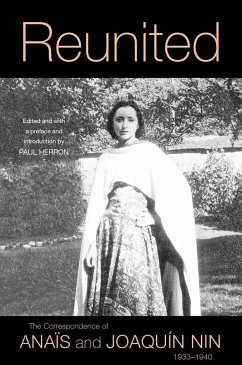 Reunited: The Correspondence of Anaïs and Joaquín Nin, 1933-1940 - Nin, Anaïs; Nin, Joaquín