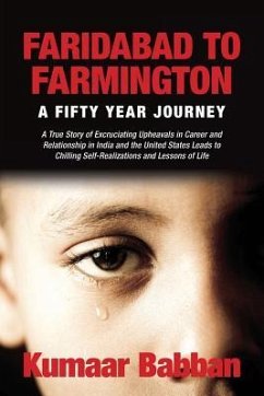 Faridabad to Farmington - A Fifty Year Journey: A True Story of Excruciating Upheavals in Career and Relationship in India and the United States Leads - Babban, Kumaar
