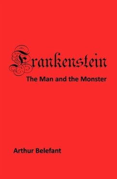 Frankenstein: The Man and the Monster - Belefant, Arthur