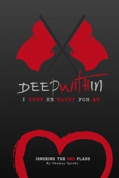 Deep Within I knew He Wasn't For Me: Ignoring The Red Flags - Doss, Amanda; Scott, Aneitra; Rivers, Cheneqa