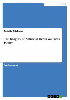 The Imagery of Nature in Derek Walcott's Poetry - Thielhorn, Rashida