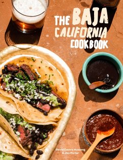 The Baja California Cookbook: Exploring the Good Life in Mexico - Castro Hussong, David; Porter, Jay