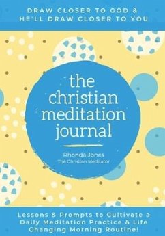 The Christian Meditation Journal: Create a transformative meditation practice & life-changing morning routine - Jones, Rhonda