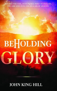 BEHOLDING THE GLORY (eBook, ePUB) - Hill, John King; Young, Evette