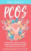 PCOS - The New Science of Completely Reversing Symptoms While Restoring Hormone Balance, Mental Health, and Fertility For Good: A newly diagnosed beginner's guide (eBook, ePUB)