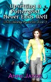 Upsetting a Poltergeist Never Ends Well (Diva Delaney Mysteries, #3) (eBook, ePUB) Upsetting a Poltergeist Never Ends Well (Diva Delaney Mysteries, #3) (eBook, ePUB)