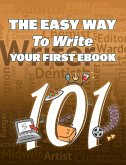 The Easy Way To Write Your First Ebook (eBook, ePUB)
