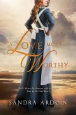 A Love Most Worthy (eBook, ePUB) A Love Most Worthy (eBook, ePUB)