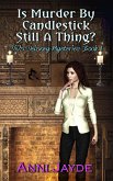 Is Murder by Candlestick Still a Thing? (Diva Delaney Mysteries, #1) (eBook, ePUB) Is Murder by Candlestick Still a Thing? (Diva Delaney Mysteries, #1) (eBook, ePUB)