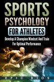 Sports Psychology for Athletes 2.0: Develop a Champion Mindset and Train for Optimal Performance (eBook, ePUB)