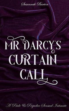 Cover Mr. Darcy's Curtain Call: A Pride and Prejudice Sensual Intimate (Behind the Curtain, #2) (eBook, ePUB)