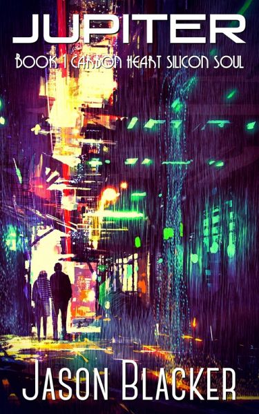 Jupiter: Book 1 (Carbon Heart Silicon Soul, #1) (eBook, ePUB)