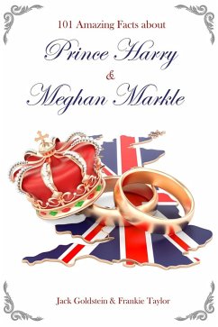 101 Amazing Facts about Prince Harry and Meghan Markle (eBook, PDF) - Goldstein, Jack