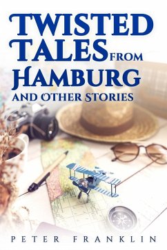 Twisted Tales from Hamburg and Other Stories - Volume 1 (eBook, PDF) Cover Twisted Tales from Hamburg and Other Stories - Volume 1 (eBook, PDF)