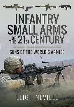 Infantry Small Arms of the 21st Century - Neville, Leigh