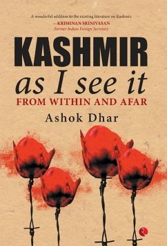 Kashmir As I See It; From within and afar - Dhar, Ashok Kashmir As I See It; From within and afar - Dhar, Ashok