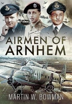 Airmen of Arnhem - Bowman, Martin W