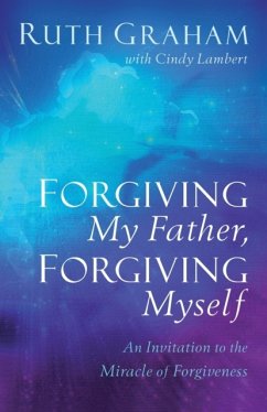 Forgiving My Father, Forgiving Myself - Graham, Ruth; Lambert, Cindy