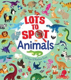 Lots to Spot: Animals - Myer, Ed; Scott, Matthew