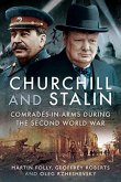 Churchill and Stalin: Comrades-In-Arms During the Second World War
