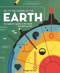 Dig to the Centre of the Earth: An Explorer's Guide to the World Beneath Our Feet - Stuart, Colin