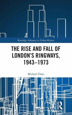 Cover The Rise and Fall of London's Ringways, 1943-1973