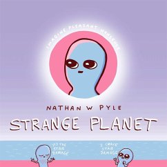 Strange Planet: The Comic Sensation of the Year - Now on Apple TV+ - Pyle, Nathan W.
