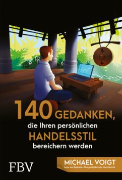 140 Gedanken, die Ihren persönlichen Handelsstil bereichern werden - Voigt, Michael