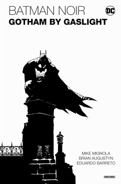 Batman Noir: Gotham by Gaslight - Eine Batman-Geschichte im Viktorianischen Zeitalter - Augustyn, Brian;Mignola, Mike;Barreto, Eduardo