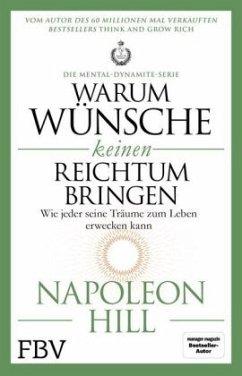 Warum Wünsche keinen Reichtum bringen - Die Mental-Dynamite-Serie - Hill, Napoleon