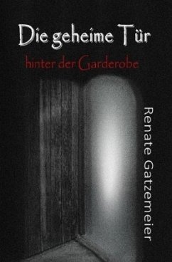 Die geheime Tür hinter der Garderobe - Gatzemeier, Renate