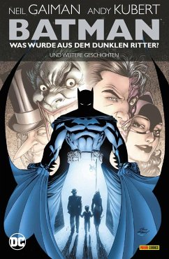 Batman: Was wurde aus dem Dunklen Ritter? Und weitere Geschichten (überarb. Neuausgabe) - Gaiman, Neil;Kubert, Andy;Bisley, Simon