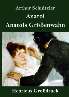 Anatol / Anatols Größenwahn (Großdruck) - Schnitzler, Arthur