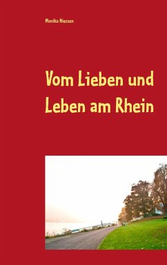 Vom Lieben und Leben am Rhein - Niessen, Monika
