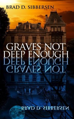 Graves Not Deep Enough (eBook, ePUB) - Sibbersen, Brad D.