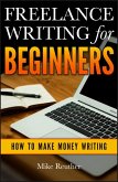Freelance Writing for Beginners (eBook, ePUB)