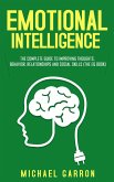 Emotional Intelligence: The Complete Guide to Improving Thoughts, Behavior, Relationships and Social Skills (The EQ Book) (eBook, ePUB)