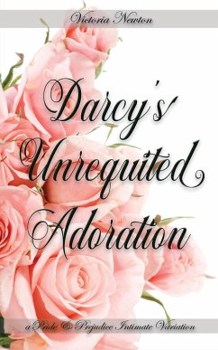 Cover Darcy's Unrequited Adoration: A Pride and Prejudice Sensual Intimate (eBook, ePUB)