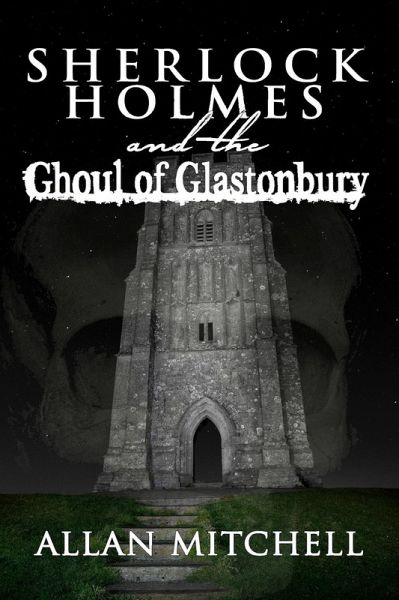 Sherlock Holmes and the Ghoul of Glastonbury (eBook, PDF)