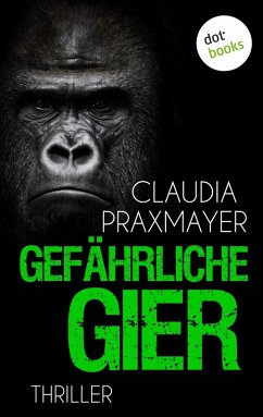 Gefährliche Gier (eBook, ePUB) - Praxmayer, Claudia