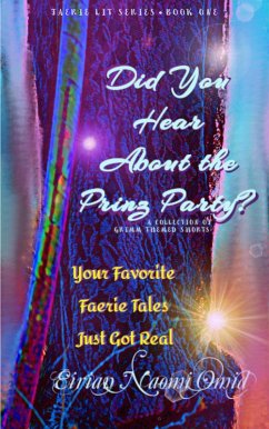 Did You Hear About the Prinz Party? A Collection of Grimm Themed Shorts (Faerie Lit, #1) (eBook, ePUB) - Omid, Eirian Naomi