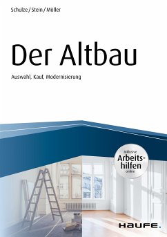 Der Altbau - inkl. Arbeitshilfen online Auswahl, Kauf, Modernisierung (eBook, PDF) - Schulze, Eike; Stein, Anette; Möller, Stefan