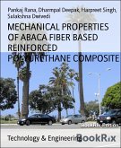 MECHANICAL PROPERTIES OF ABACA FIBER BASED REINFORCED POLYURETHANE COMPOSITE (eBook, ePUB)