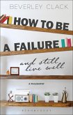 How to be a Failure and Still Live Well (eBook, ePUB)