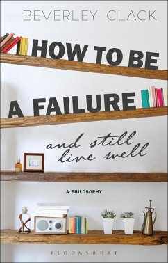 How to be a Failure and Still Live Well (eBook, ePUB) - Clack, Beverley