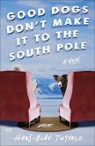 Good Dogs Don't Make It to the South Pole (eBook, ePUB)