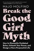 Break the Good Girl Myth (eBook, ePUB)