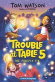 Trouble at Table 5 #3: The Firefly Fix (eBook, ePUB)